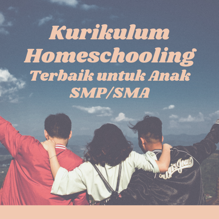 Kurikulum Homeschooling Terbaik untuk Anak SMP/SMA